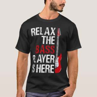 T-shirt Détendez-Vous Le Lecteur De Basse Est Là Pour Un C