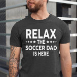 T-shirt Détendez-Vous Le Père De Football Est Là<br><div class="desc">Détendez-Vous Le Père De Football Est Ici T-shirt</div>