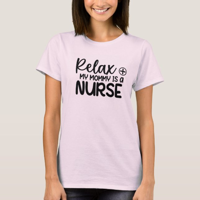 T-shirt Détendez-vous, ma mère est infirmière (Devant)
