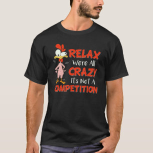 T-shirt Détendez-vous, nous sommes tous fous, ce n'est pas