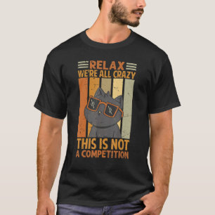 T-shirt Détendez-vous, nous sommes tous fous, ce n'est pas