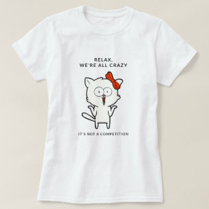 T-shirt Détendez-vous, nous sommes tous fous - Drôle Cat C