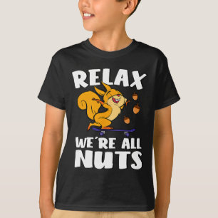 T-shirt Détendez-vous, nous sommes tous fous Funny Squirre