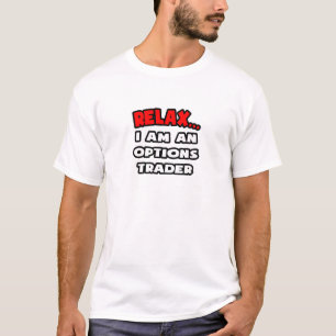 T-shirt Détente... Je Suis Un Trader D'Options