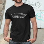 T-shirt Déterminisme Définition Aucune libre volonté Déter<br><div class="desc">La définition du déterminisme est que chaque événement est en fin de compte déterminé par des causes externes à la volonté. C'est la croyance déterministe que le libre arbitre est une illusion,  parce que tout est prédéterminé. C'est la doctrine que chaque cause est elle-même l'effet d'une cause antérieure.</div>