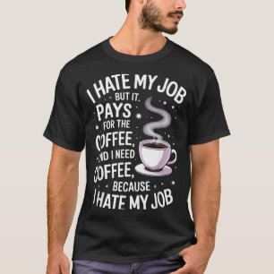 T-shirt Déteste mon travail mais paie pour le café humour 