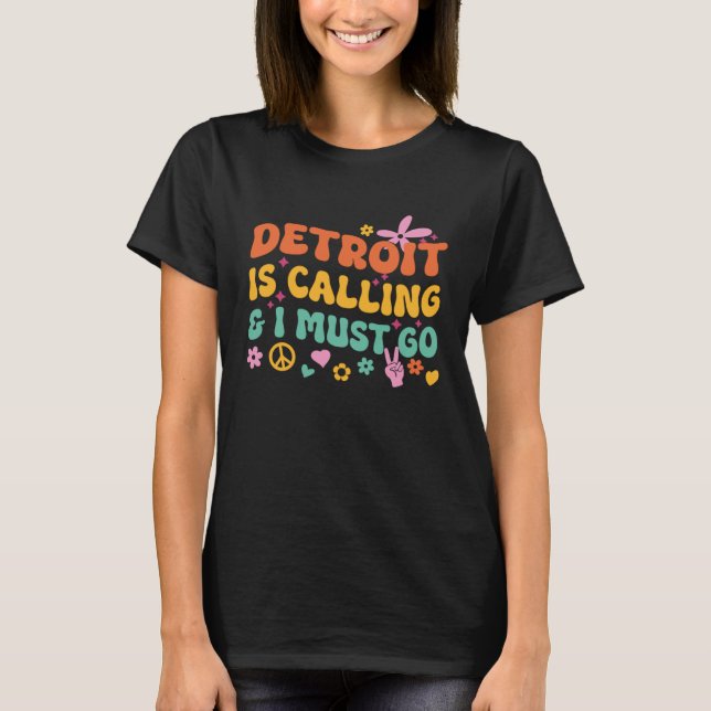 T-shirt Detroit Is Calling And I Must Go (Devant)