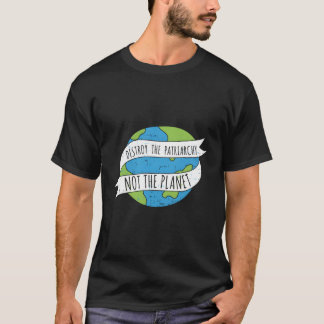 T-shirt Détruire le patriarcat et non la planète Cadeau fé