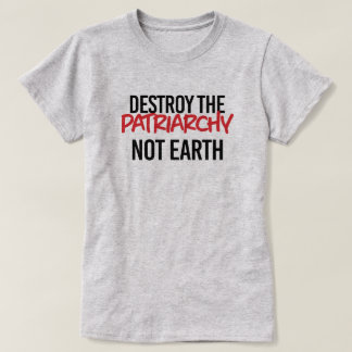 T-shirt Détruire le patriarcat et non la terre