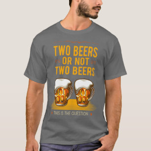 T-shirt DEUX BIÈRES OU PAS Cadeau drôle de boisson