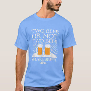 T-shirt Deux Bières Ou Pas Deux Bières Shakesbeer Drôle Ph