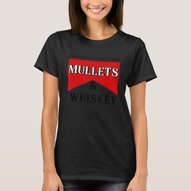T-shirt Deux Choses Que Je Ne Poursuis Pas Les Mullets (Devant)