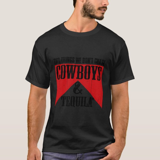 T-shirt Deux Choses Que Nous Ne Poursuivons Pas Les Cowboy (Devant)