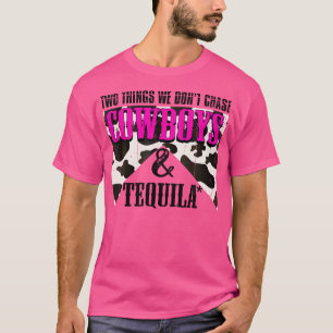 T-shirt Deux Choses Que Nous Ne Poursuivons Pas Les Cowboy