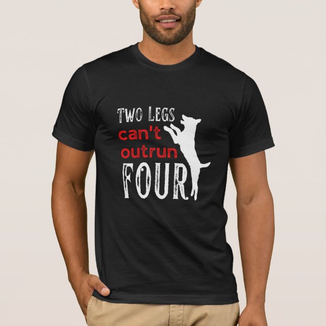 T-shirt Deux jambes ne peuvent pas manquer courir quatre (Devant)