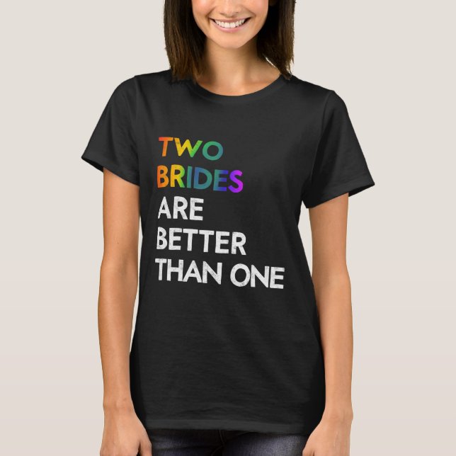 T-shirt Deux Mariées Sont Meilleures Qu'Un Tee Lgbt Lesbia (Devant)