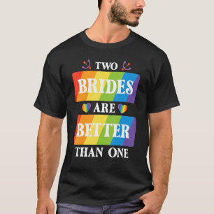 T-shirt Deux Mariées Sont Meilleures Qu'Une Lgb Mariage Le