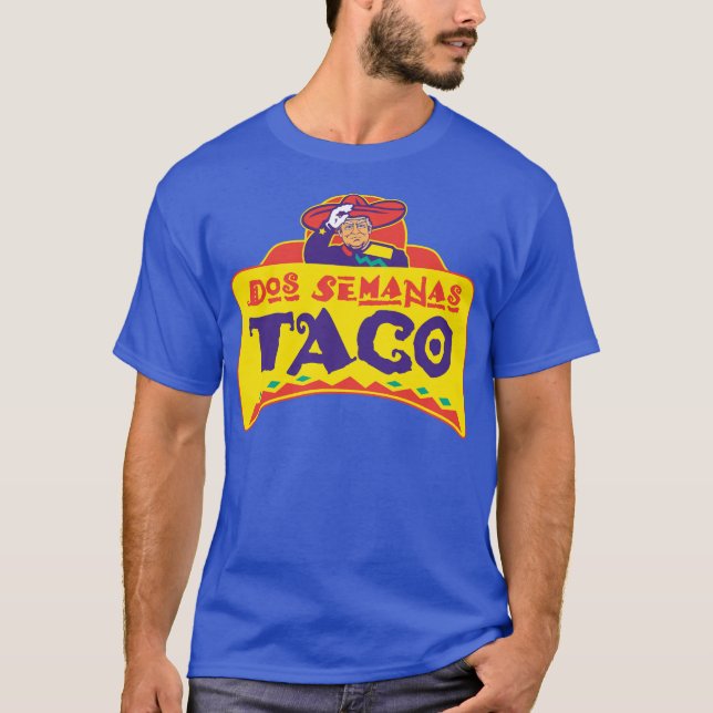 T-shirt Deux semaines TACO Trump Dos Semanas Tacos (Devant)