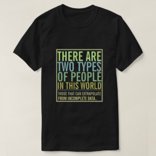 T-shirt Deux types de personnes dans ce monde Extrapoler