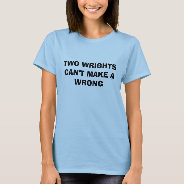 T-SHIRT DEUX WRIGHTS NE PEUVENT PAS FAIRE UN FAUX (Devant)