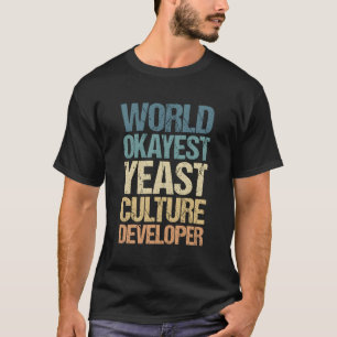 T-shirt Développeur de culture de levures World Okayest -