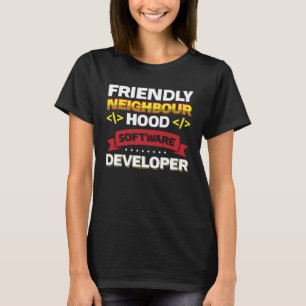 T-shirt Développeur de logiciels de voisinage convivial