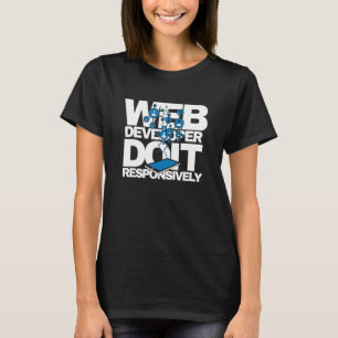 T-shirt Développeur Web Faites-le de manière responsive Pr