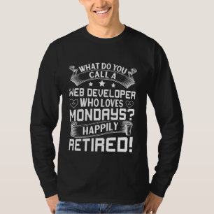 T-shirt Développeur Web Qui Aime Lundi Heureusement Retrai