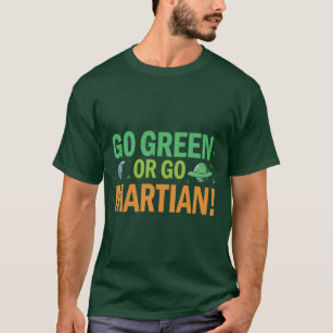 T-shirt Devenez écolo ou Go Martian : Espace Jour des terr