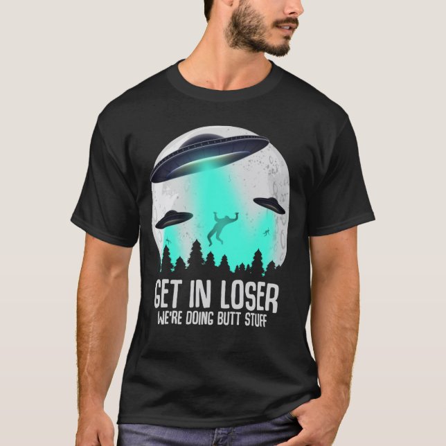 T-shirt Devenez perdant Nous faisons Butt Stuff Alien Abdu (Devant)