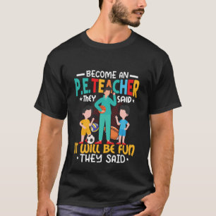 T-shirt Devenez Un Enseignant P E Ils Ont Dit École Physiq
