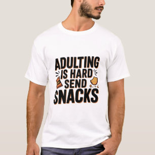 T-shirt Devenir Adulte Est Dur Envoyez Des Collations Drôl