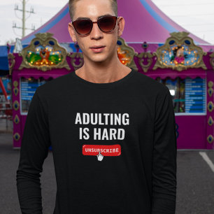 T-shirt Devenir Adulte Est Dur - Se Désinscrire   Citation