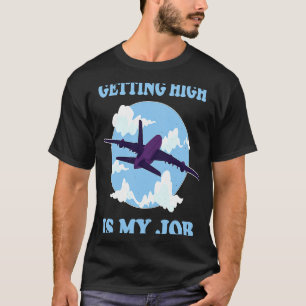 T-shirt Devenir Élevé Est Mon Travail Pilote D'Avion Inten