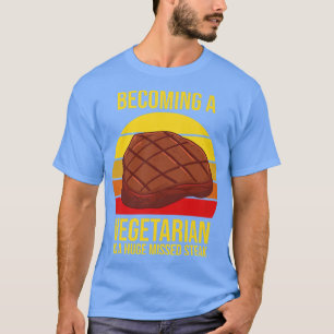 T-shirt Devenir Végétarien Est Un Énorme Barbe À Steak Man