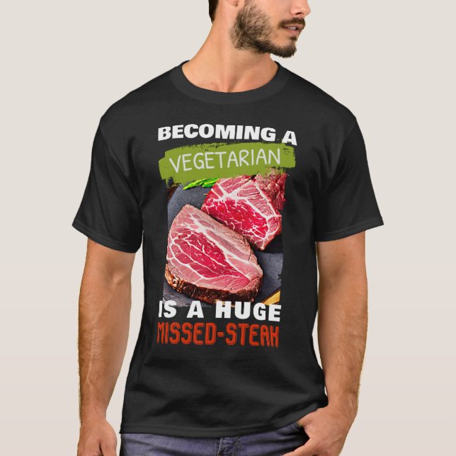 T-shirt Devenir végétarien est un énorme steak manqué (Devant)