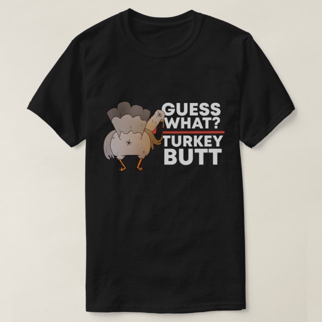 T-shirt Devinez Ce Que La Turquie Butt (Beurre De Poulet)  (Design devant)