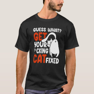 T-shirt Devinez ce qui obtient votre chat Fixe Secourt de