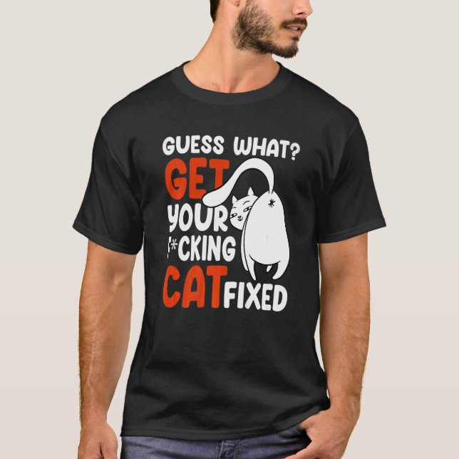 T-shirt Devinez ce qui obtient votre chat Fixe Secourt de  (Devant)
