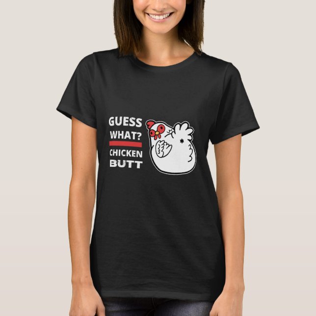 T-shirt Devinez quel Humour de poulet Butt (Devant)