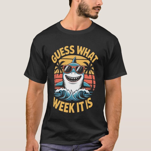 T-shirt Devinez Quelle Semaine C'est Drôle Requin Ambiance (Devant)