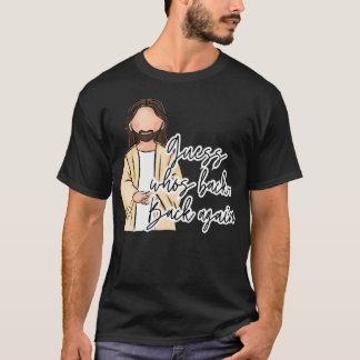 T-shirt Devinez Qui Est De Retour De Nouveau Heureux Jésus