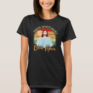 T-shirt Devinez qui est de retour heureux Pâques Jésus Chr