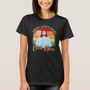 T-shirt Devinez qui est de retour heureux Pâques Jésus Chr
