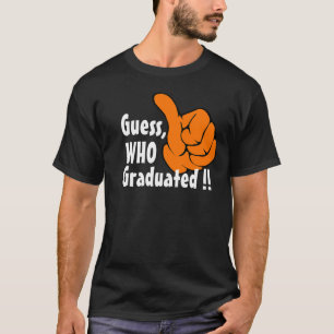 T-shirt Devinez Qui vient de    terminer ses études ?