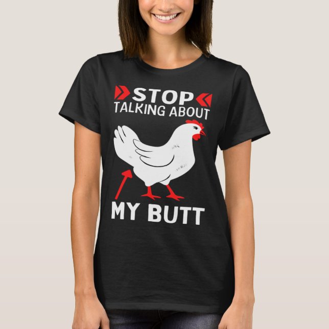 T-shirt Devinez quoi Arrêtez de parler de mon derrière de  (Devant)