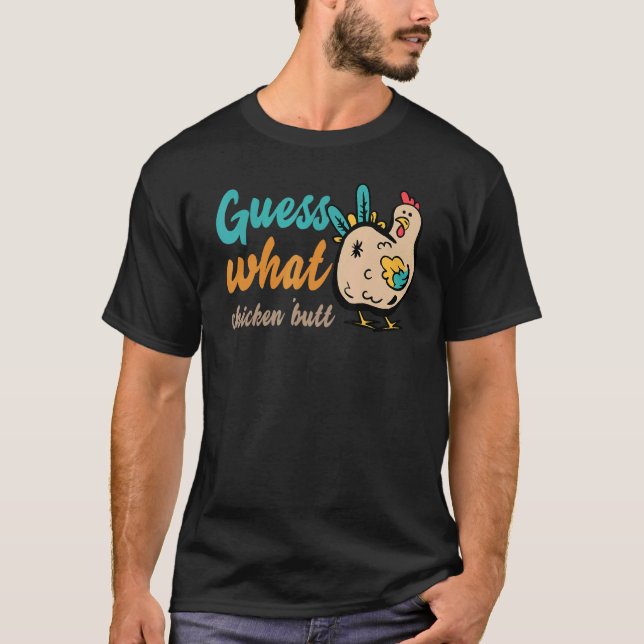 T-shirt Devinez quoi cul de poulet !  Drôle (Devant)