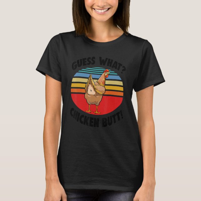 T-shirt Devinez quoi Cul de poulet Rétro Les femmes aiment (Devant)
