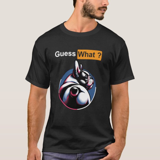 T-shirt Devinez quoi Frenchie Chien Fessier (Devant)