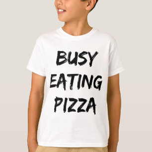 T-shirt Devis branché Pizza à manger occupé